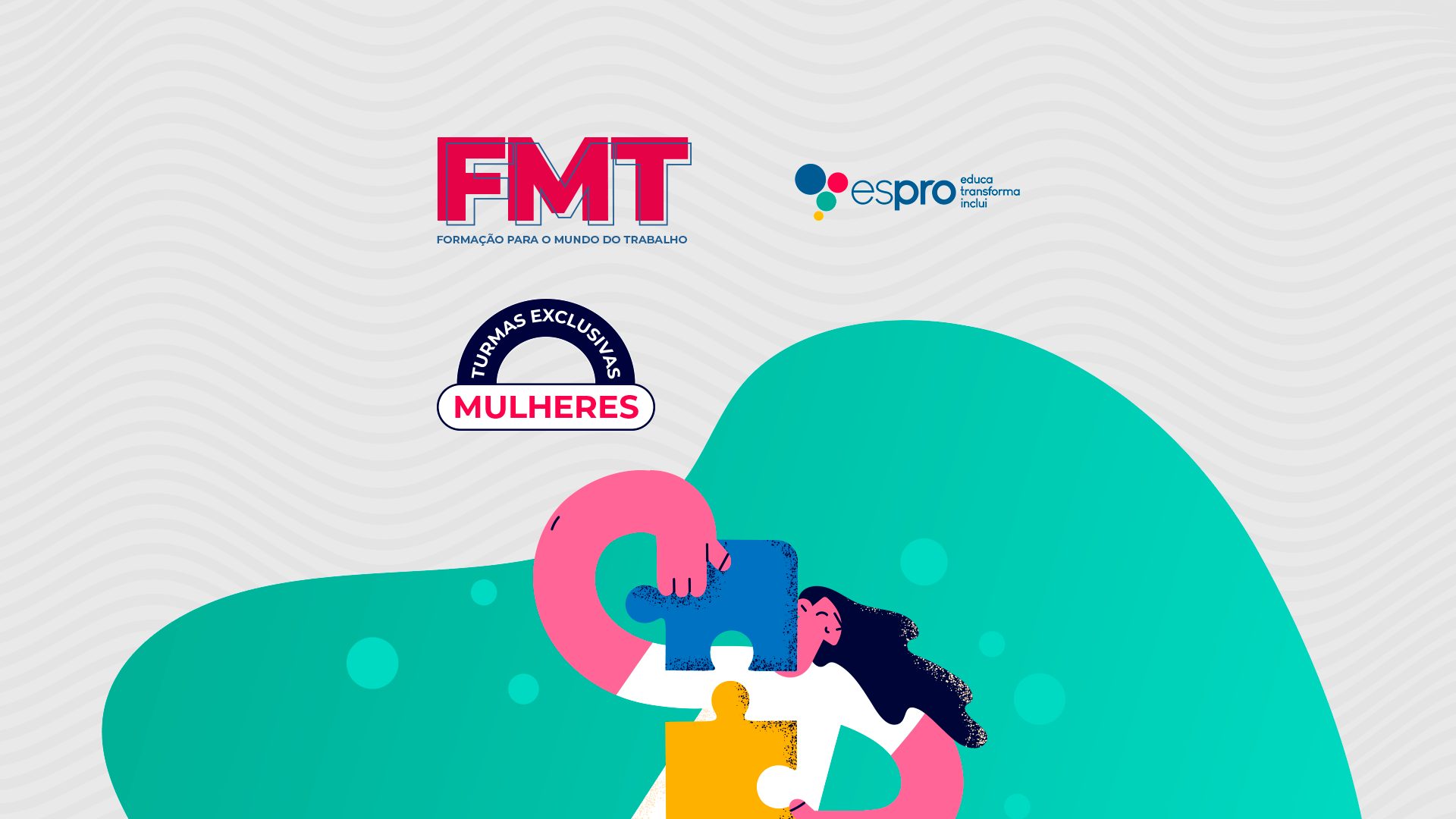 Arte gráfica com desenho de um boneco humano , mulher, encaixando duas peças de quebra-cabeça. Legenda com o título FMT, turmas exclusivas para mulheres